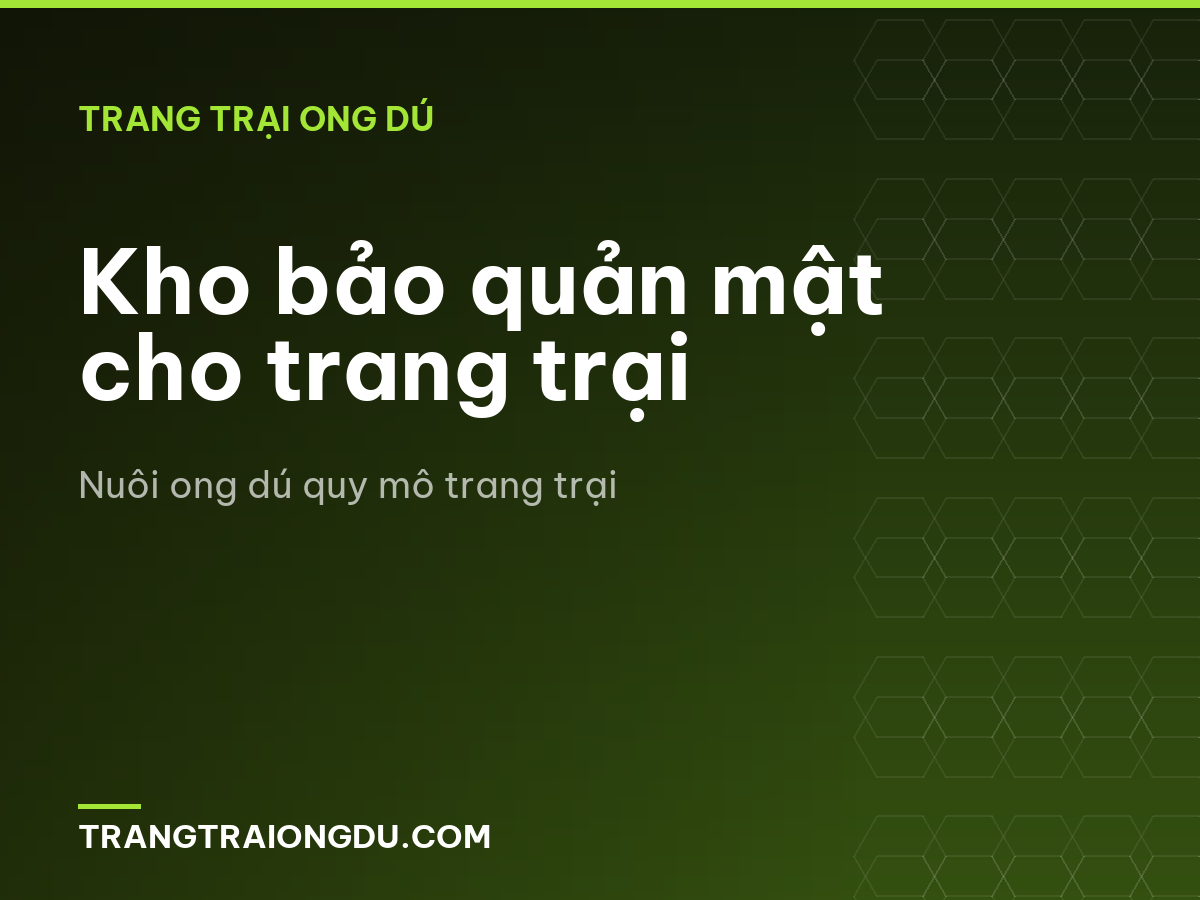 Kho bảo quản mật cho trang trại