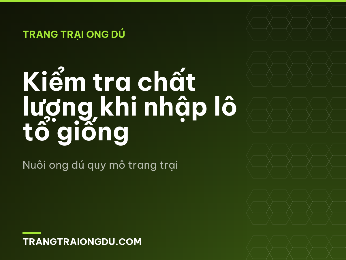 Kiểm tra chất lượng khi nhập lô tổ giống