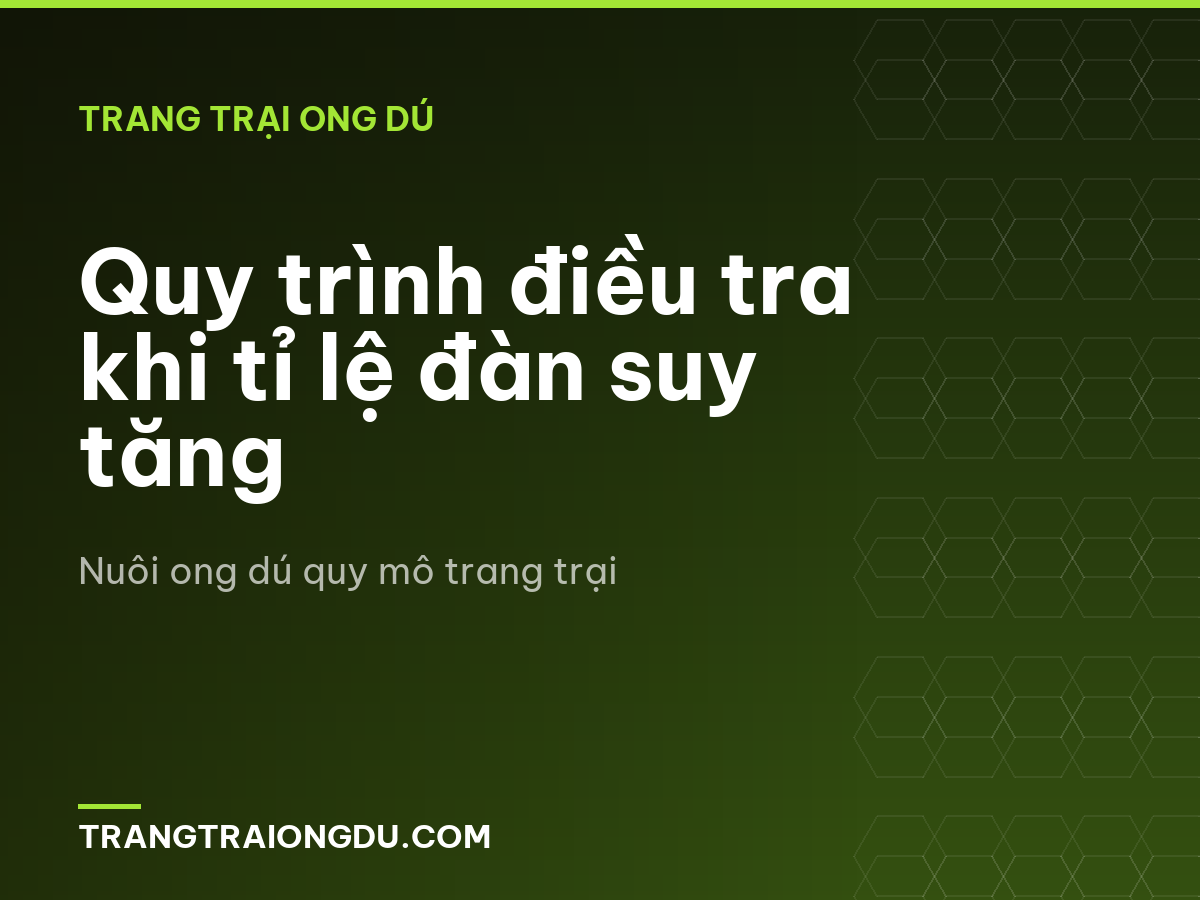 Quy trình điều tra khi tỉ lệ đàn suy tăng