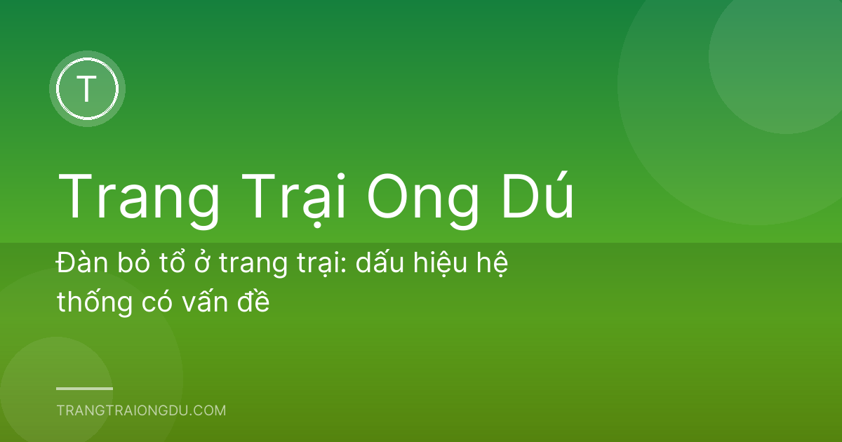 Đàn bỏ tổ ở trang trại: dấu hiệu hệ thống có vấn đề