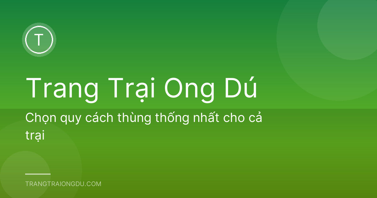 Chọn quy cách thùng thống nhất cho cả trại