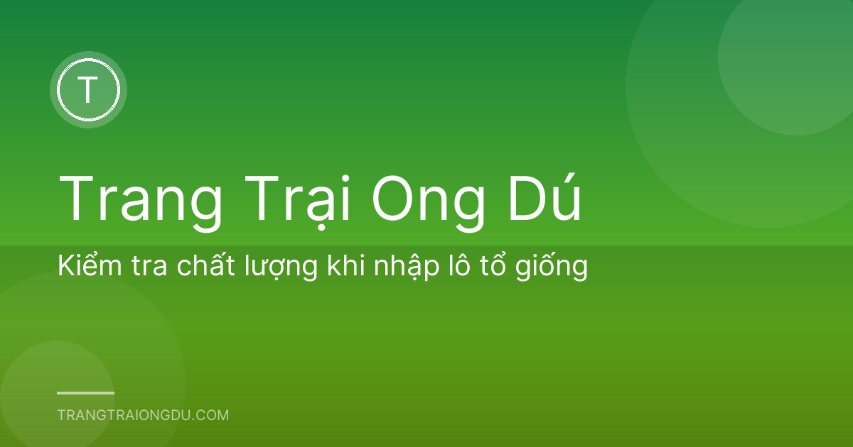 Kiểm tra chất lượng khi nhập lô tổ giống