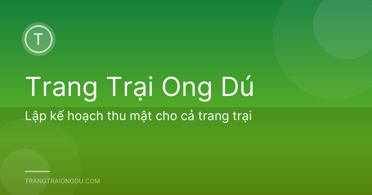 Lập kế hoạch thu mật cho cả trang trại
