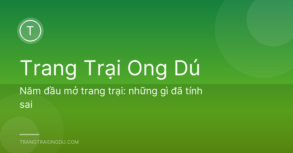 Năm đầu mở trang trại: những gì đã tính sai